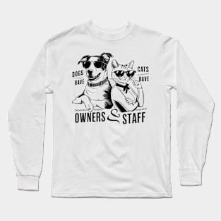 Dogs Have Owners Cats Have Staff Long Sleeve T-Shirt